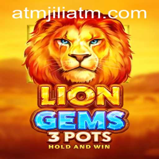 Exploring LionGems3pots: A Dazzling Journey Through ATMJILI’s Latest Game